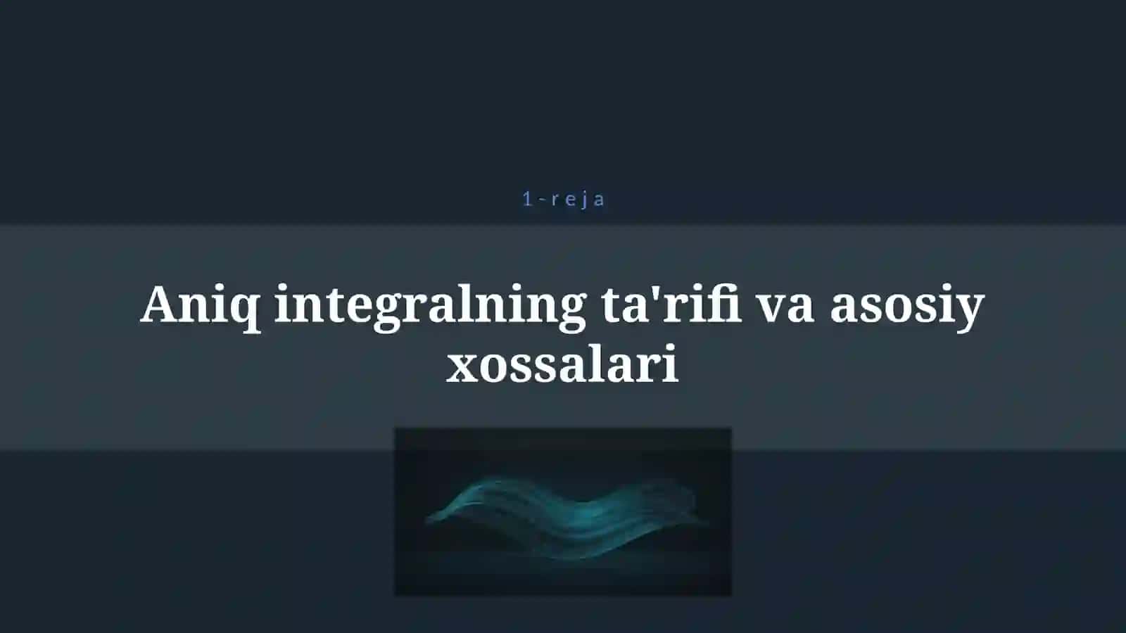ANIQ INTEGRAL ANIQ INTEGRALNING XOSSALARI. ANIQ INTEGRALNING HISOBLASH XOSSALARI VA USULLARI 4