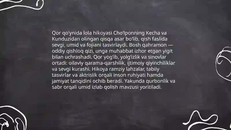 A. Choʻlponning " Kecha va Kunduz " romani. " qor qoʻynida lola " hikoyasini oʻqish 4