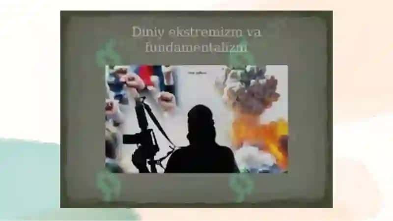 Diniy fanatizm, ekstremizm, fundamentalizm va terrorizmning tarixi va hozirgi davrda xavfsizlikga tahdidi. 4