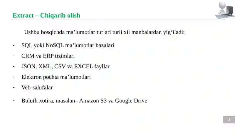 ETL (Extract -chiqaribolish, Transform –transformatsiya, Load –yuklash) 4
