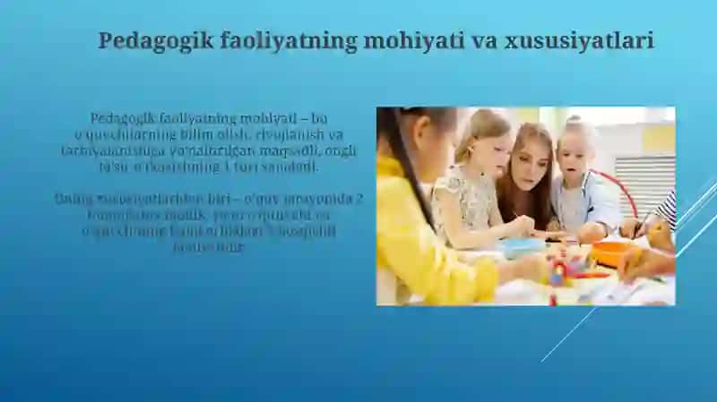 Pedagogik faoliyat haqiida tushuncha va uning o'qituvchi faoliyati tutgan o'rni 4