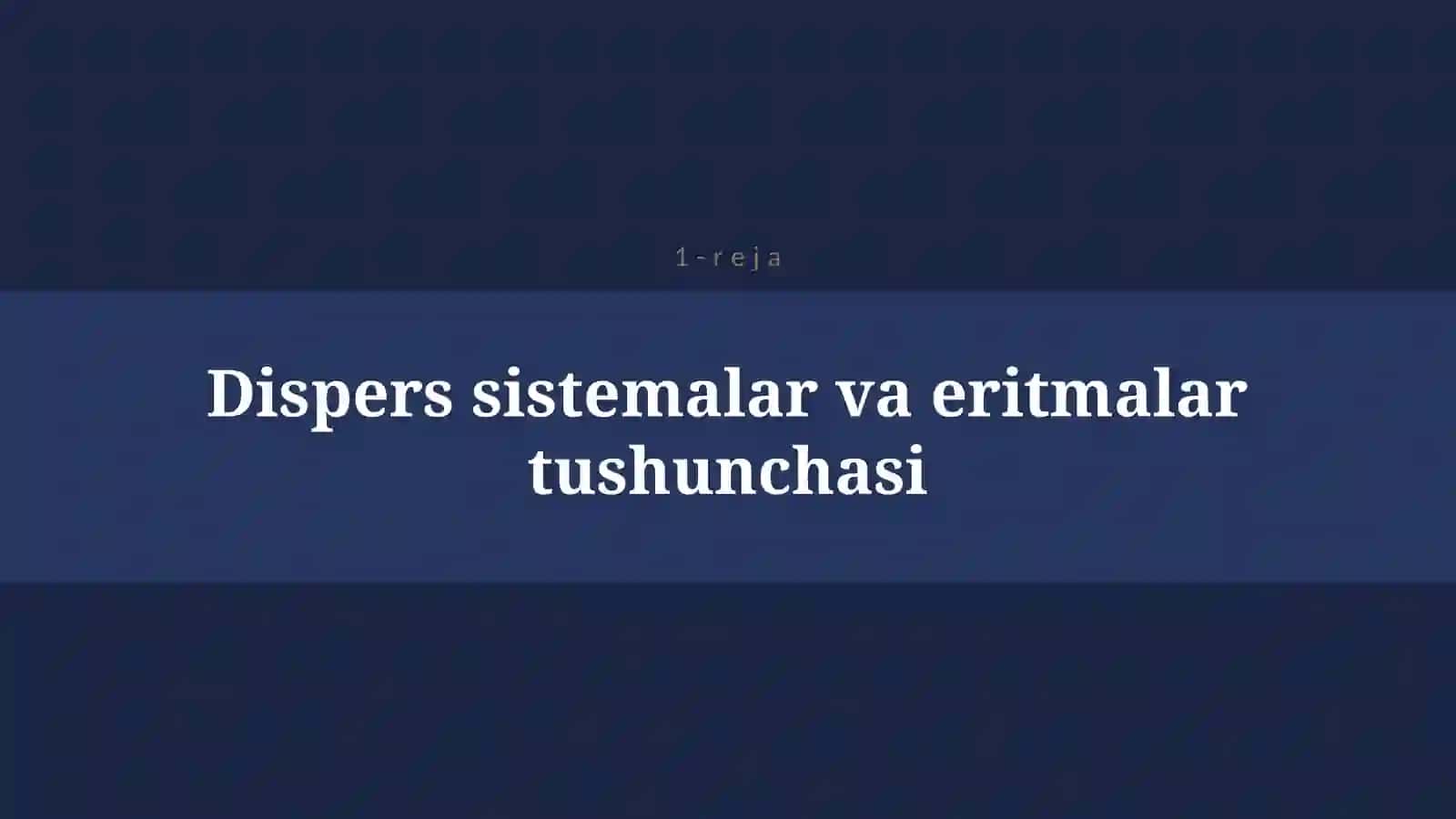 ERITMALAR. DISPERS SISTEMALAR. ERITMALARNING XOSSALARI.OSMOS XODISASI. VANT-GOFT VA RAUL QONUNLARI 4