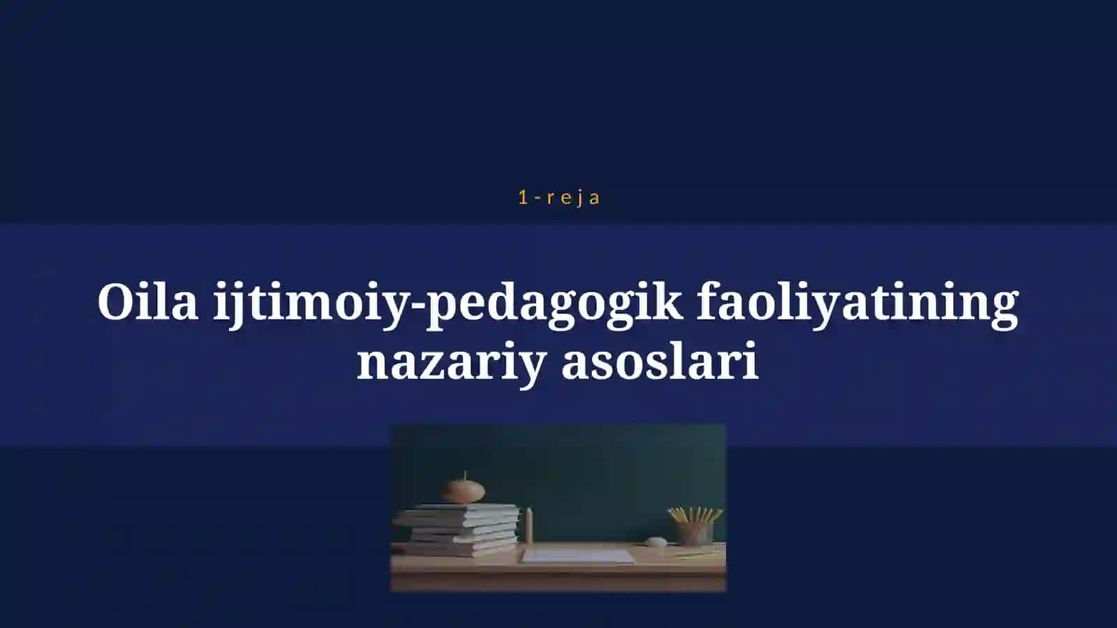 OILA BILAN OLIB BORILADIGAN IJTIMOIY-PEDAGOGIK FAOLIYAT. VASIYLIK VA HOMIYLIK 4