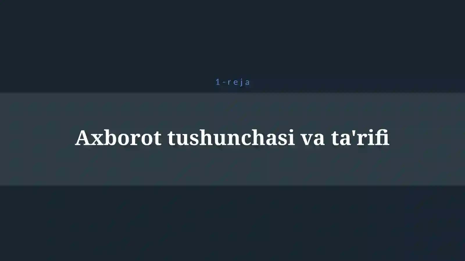 AXBOROT VA UNING TURLARI, FAN UCHUN AHAMYATI, XUSUSIYATLARI 4