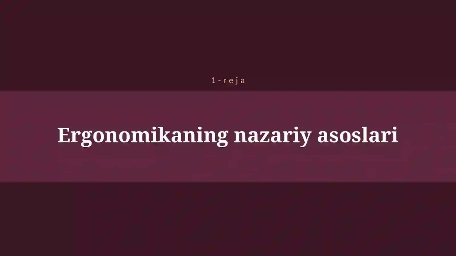 FAOLIYAT XAVFSIZLIGINING ERGONOMIK VA PSIXOLOGIYASI ASOSLARI 4