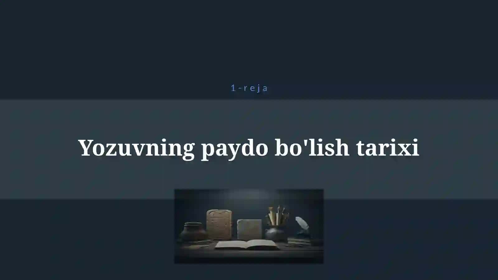 YOZUV, UNING PAYDO BO`LISHI, TARAQQIYOTI VA YOZUV VOSITALARI 4
