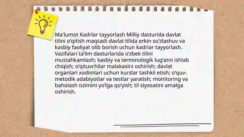 Oʻzbekiston Respublikasining "Davlat tili haqida "gi qonunlari hamda "Kadrlar tayyorlash Milliy dasturi " kabi davlat hujjatlarida oʻzbek tilini davlat tili sifatida oʻqitish masalalari boʻyicha maʼlumot toʻplash 4