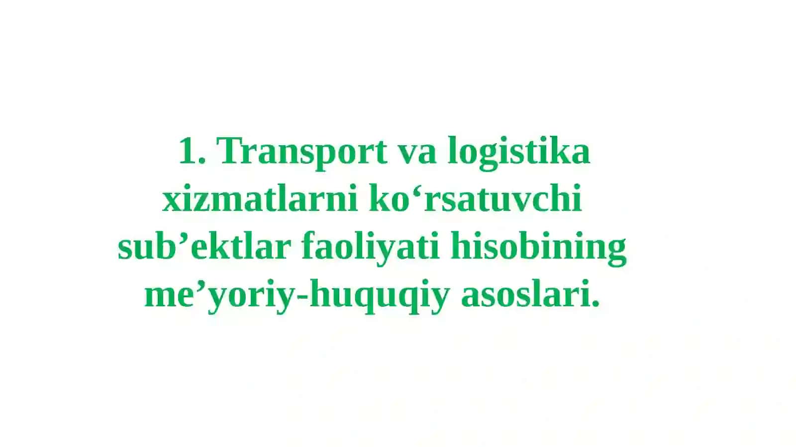 Transport, ekspeditorlik va logistik xizmatlar ko'rsatuvchi tashkilotlarda buxgalteriya hisobi 4