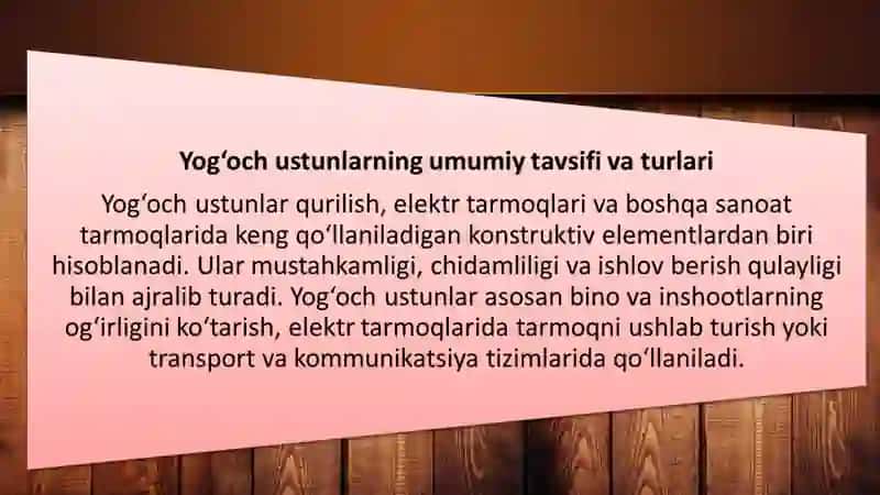 Yog'och ustunlarni loyihalash va hisoblash. yog'och ustunlari yaxlit kesmli,  elimlangan, qo'shma kesmli va panjarali. 4