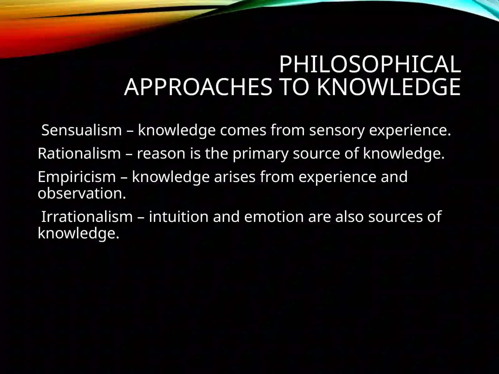 Epistemology: The Theory of Knowledge 4