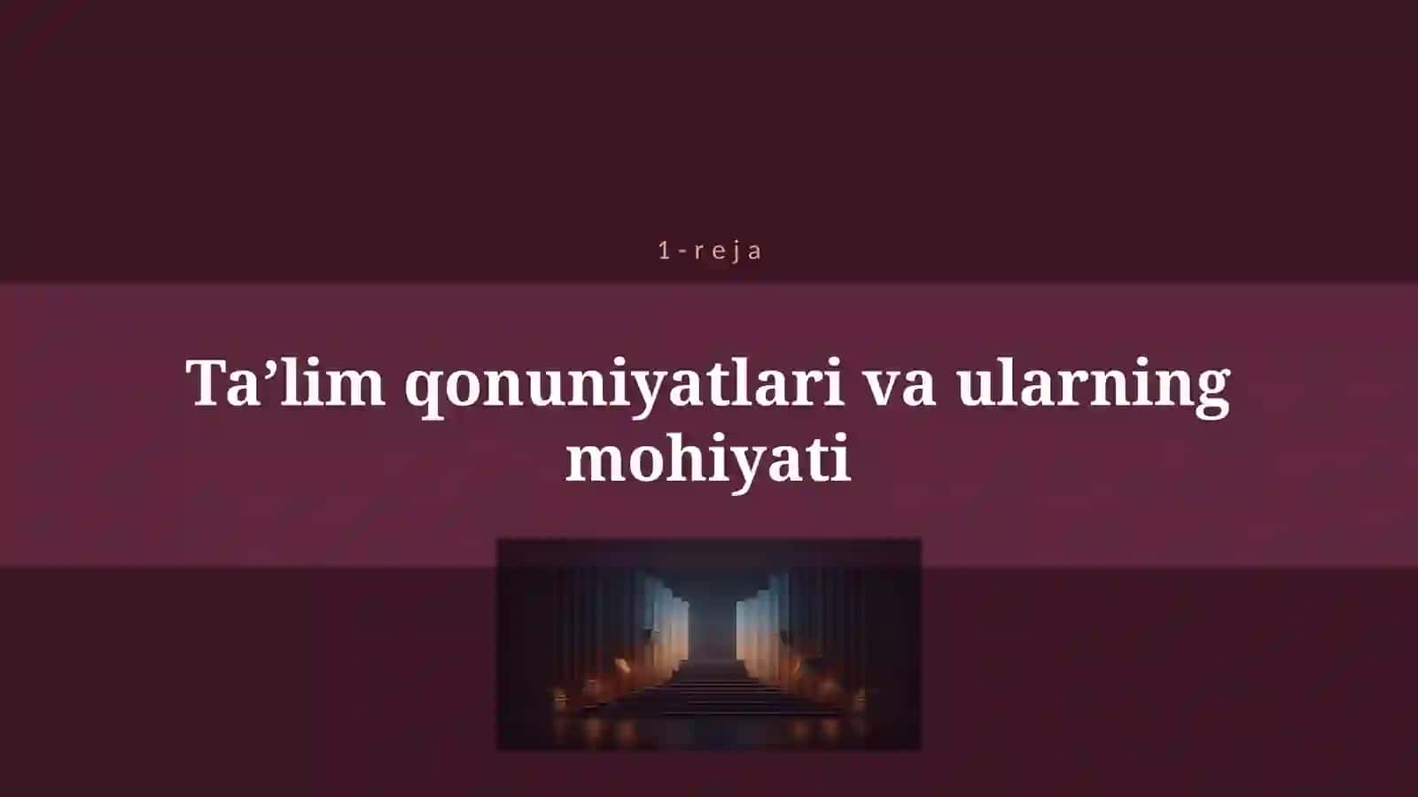 TA’LIM QONUNIYATLARI VA TAMOYILLARI, ULARNING PSIXOLOGIK VA FIZIOLOGIK ASOSLARI 4