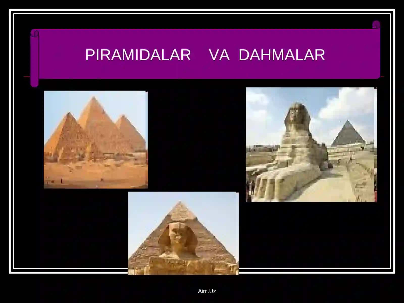 MISR MADANIYATI. PIRAMIDALAR VA DAHMALAR 4