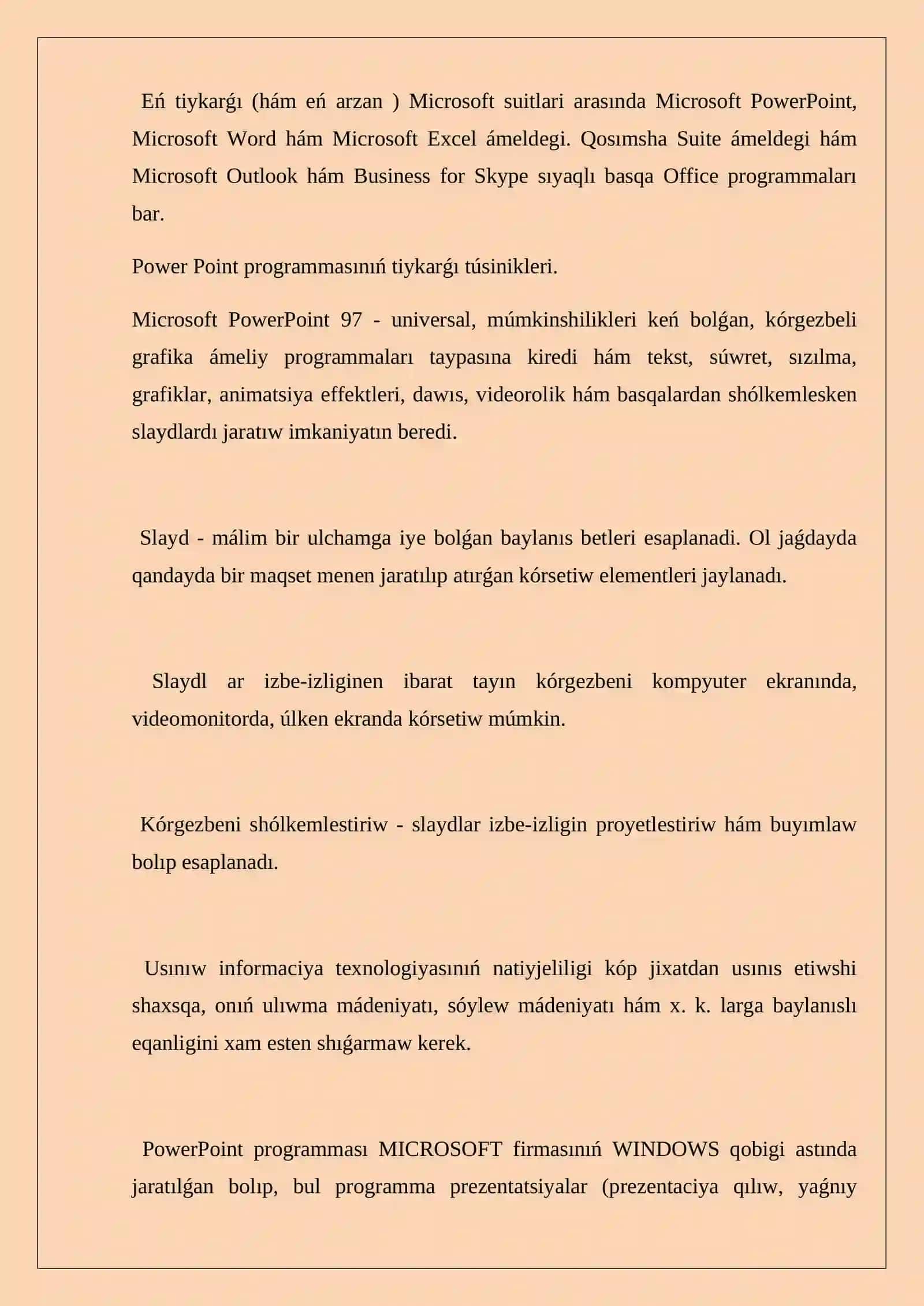 MS Power Pointta ‘’Vstavka’’ menyusi; keste (keste ha’m MS Exsel kestesi); Smart Art suwretleri (sxemalari du’ziw), sirtqi korinisler, suwretler, diagramalar, formula ha’m video qosiw Kolontitul (slaydlaedi nomerler, sho’lkem atlari). Animaciya 4