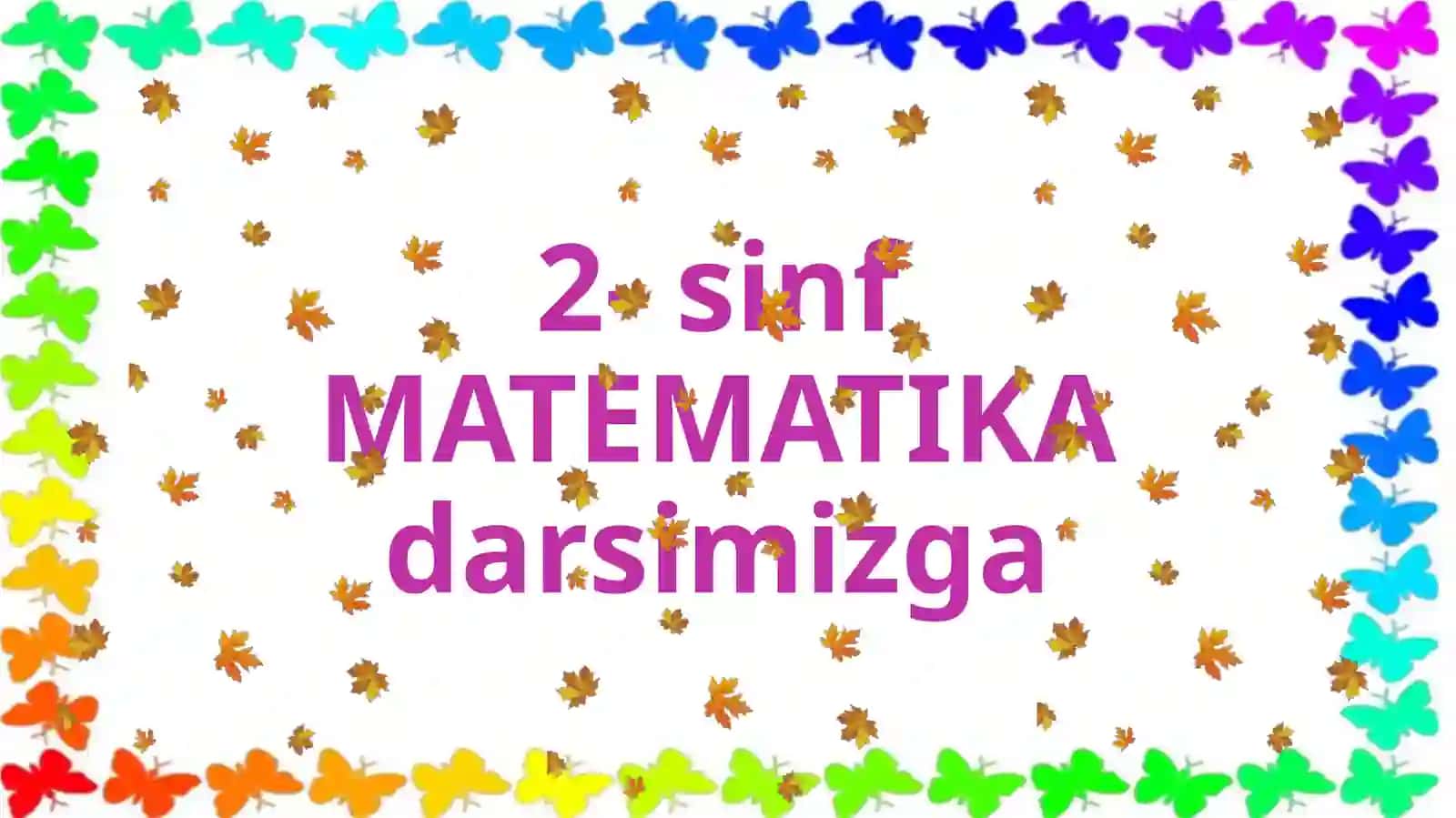 2-sinf MATEMATIKA darsimizga 4
