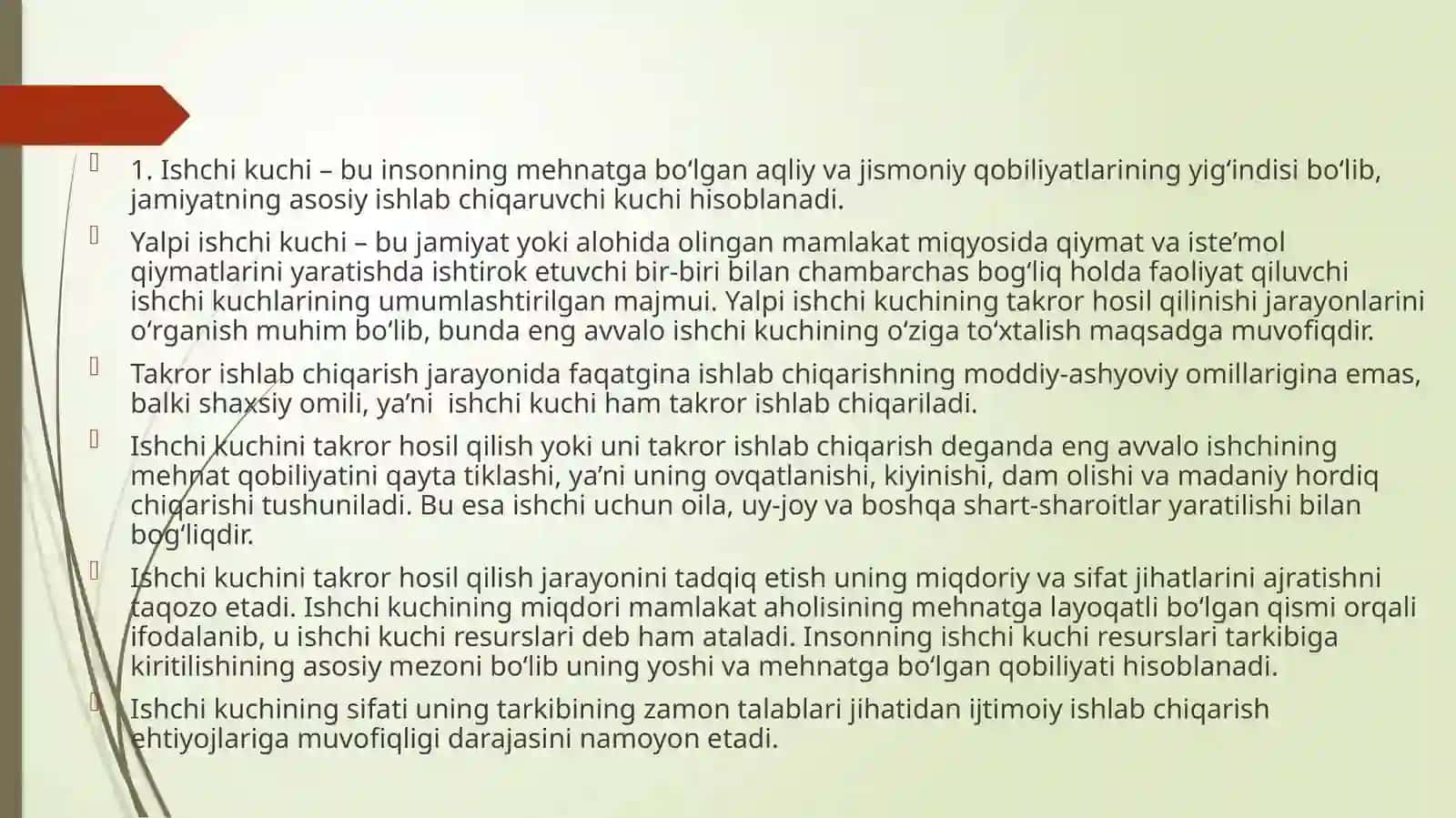 Ishchi kuchi – bu insonning mehnatga bо‘lgan aqliy va jismoniy qobiliyatlarining yig‘indisi 4