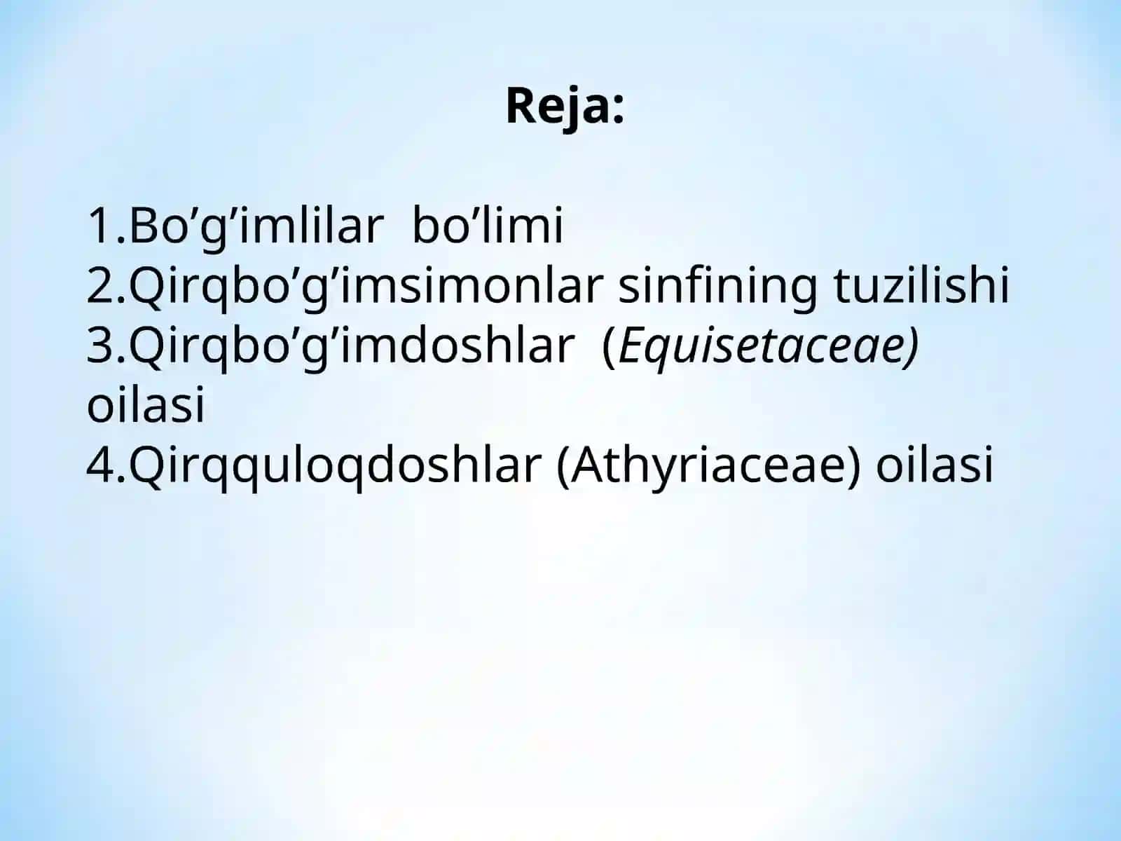 QIRQBO‘G‘IMDOSHLAR (EQUISETACEAE) VA QIRQQULOQDOSHLAR (ATHYRIACEAE) OILASI 4