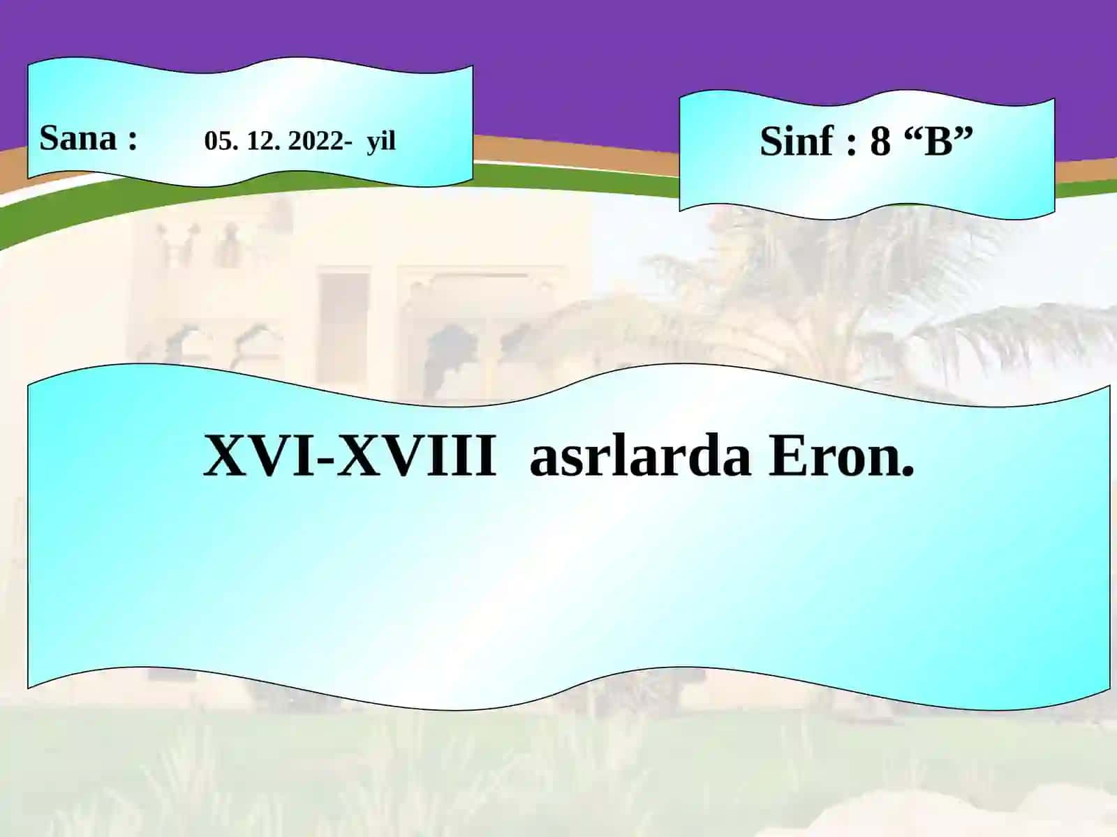 8-sinf Jahon tarixi fanidan ochiq dars ishlanma. XVI-XVIII asrlarda Eron 4