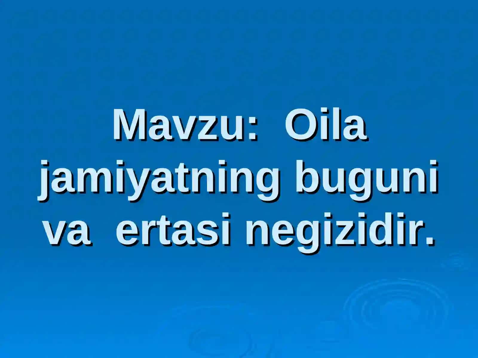 "“Oila jamiyatning buguni va ertasi negizidir” mavzusidagi DARS ISHLANMASI" 4