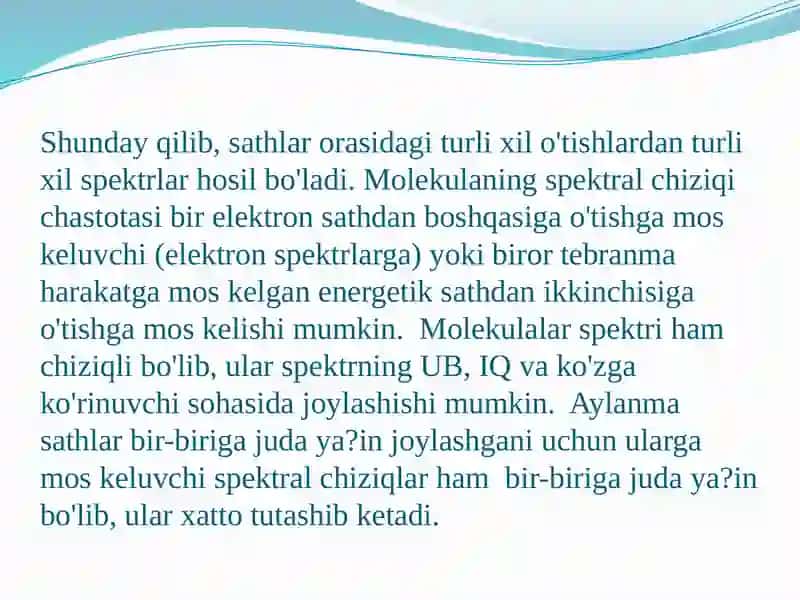 MOLEKULALARNING AYLANMA VA TEBRANMA SPEKTRLARI ASOSIDA MOLEKULALAR (MOLEKULYAR ,IONLAR, RADIKALLAR , KOMPLEKSLAR) GA TEGISHLI GEOMETRIK PARAMETRLAR, TUZILISH BILAN BOG’LIQ BO’LGAN BOSHQA XIL MA’LUMOTLARNI OLISH. 4