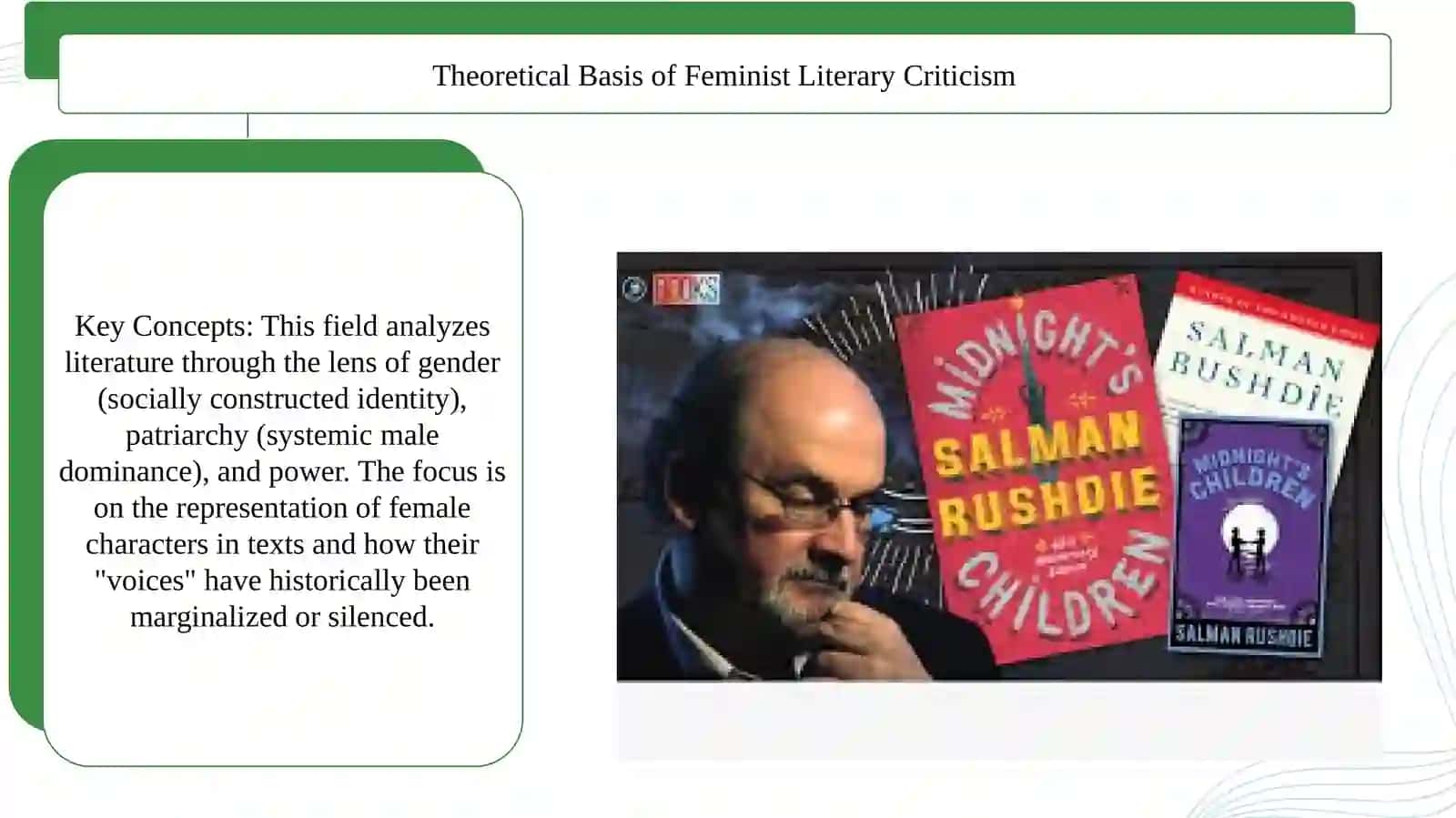 Feminist literary criticism and its evolution; Salman Rushdie; Midnight's children, Haroun and the sea of stories, the satanic verses 4