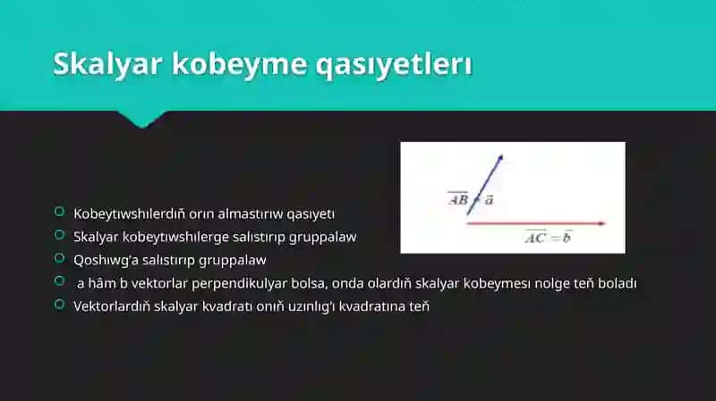 Vektorlardiň skalyar kobeymesı hâm olardıň qâsiyetlerı 4
