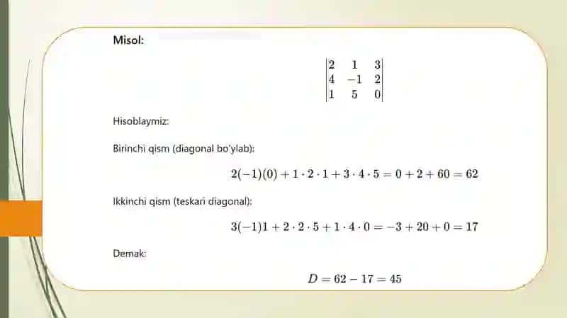 Ikkinchi va uchunchi tartibli detirminantlarni hisoblash usullari. Determinantlarning xossalari. Minorlar va algebraik to'ldiruvchilar 4