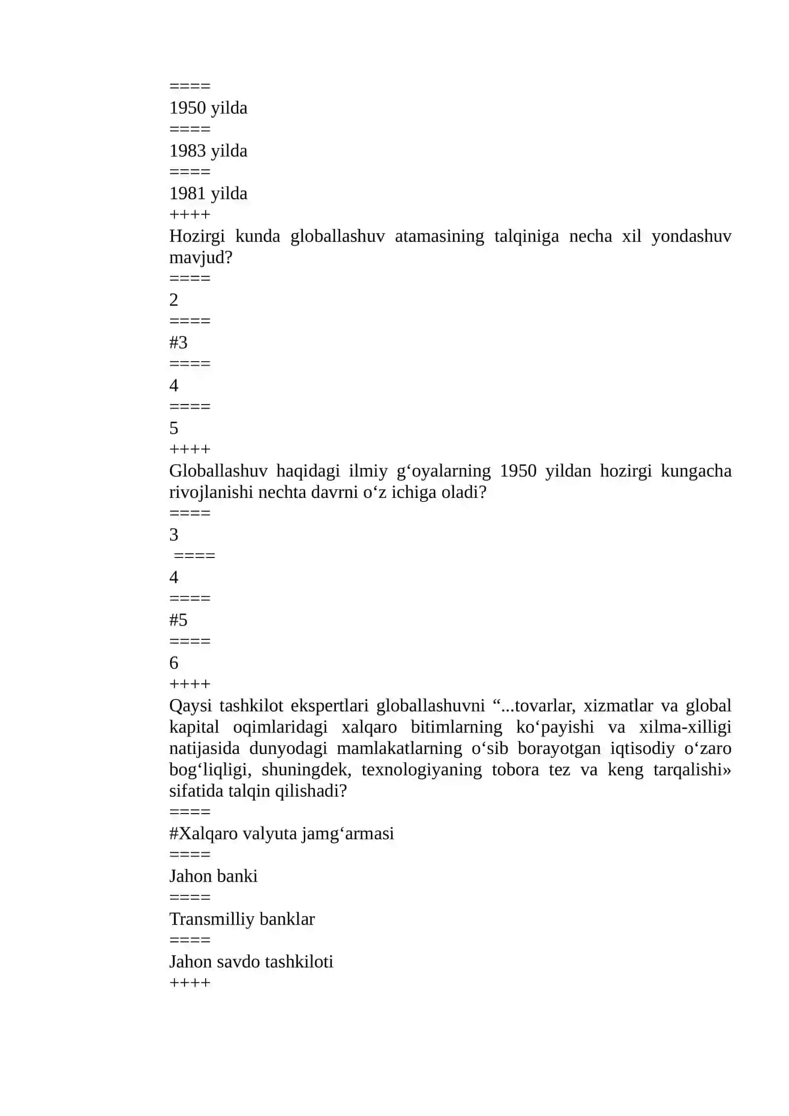 Jahon iqtisodiyoti taraqqiyotining o‘ziga xos jihatlaridan biri xalqaro iqtisodiy munosabatlarning global ravishda rivojlanib borishi qaysi davrlarga to‘g‘ri keladi? 4