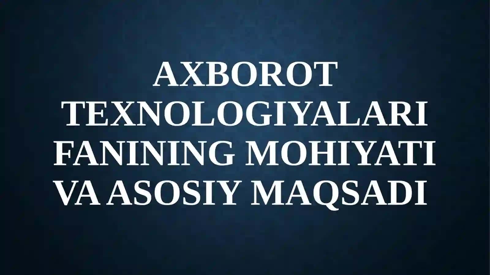 Axborot texnologiyalari fanining maqsadi va vazifalari 4