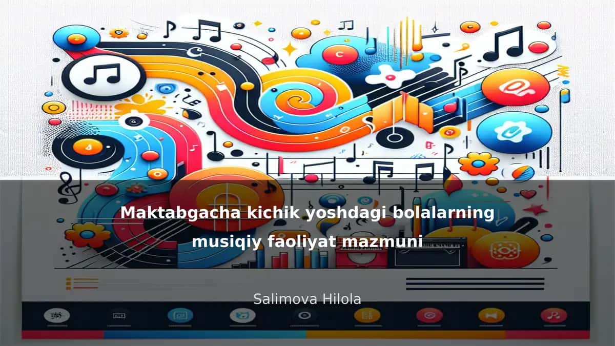 Maktabgacha kichik yoshdagi bolalarning musiqiy faoliyat mazmuni