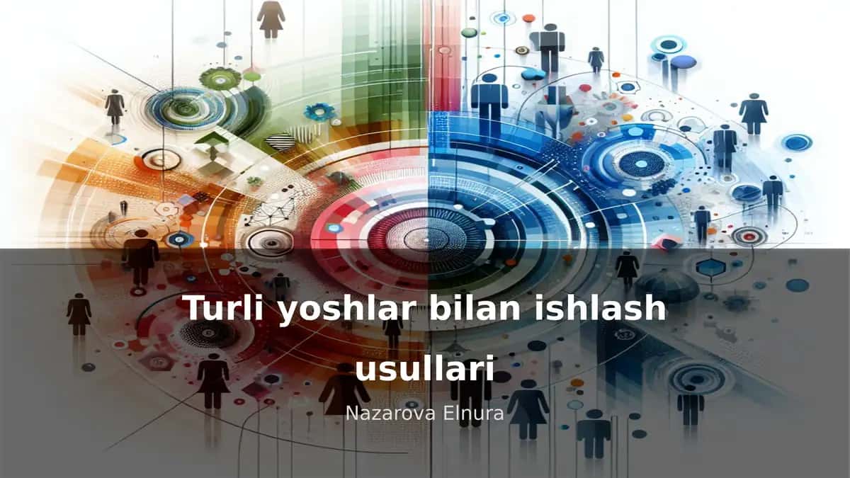 Turli yoshlar bilan ishlash usullari