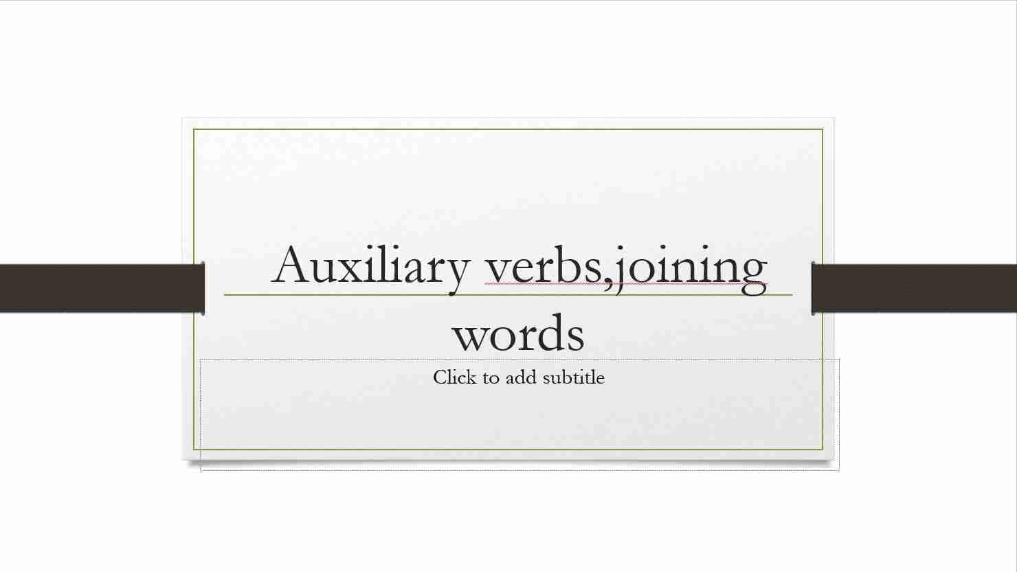 Auxiliary verbs,joining words