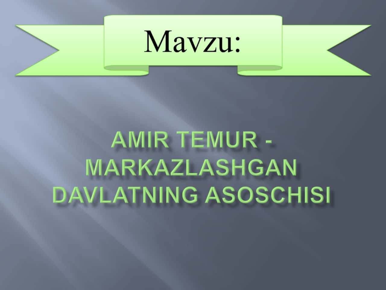 Amir Temur markazlashgan davlatning asoschisi.pptx