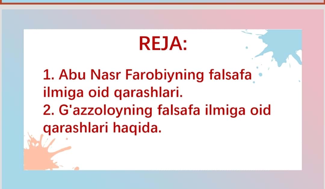 Abu Nasr Farobiy va G'azzoliyning falsafa ilmiga oid qarashlarini qiyosiy tahlil etish.