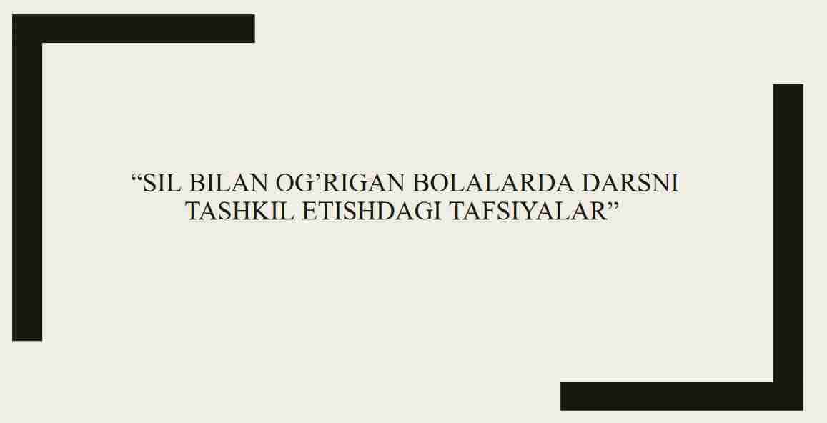 “Sil bilan og’rigan bolalarda darsni tashkil etishdagi tafsiyalar”