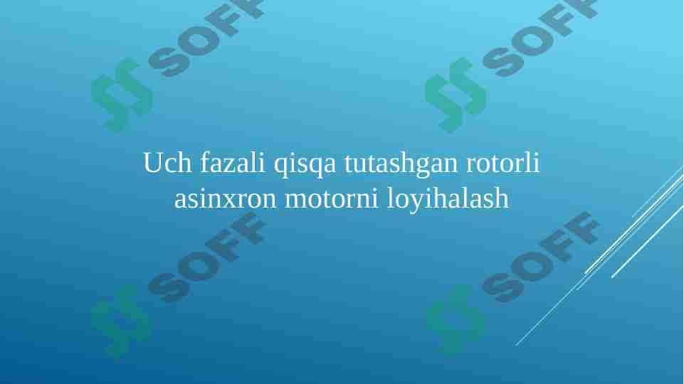 Uch fazali qisqa tutashgan rotorli asinxron motorni loyihalash