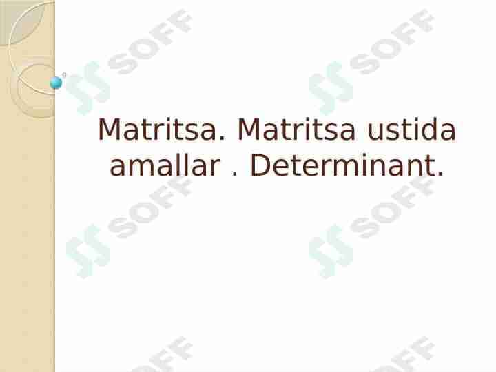 Matritsa. Matritsa ustida amallar . Determinant..