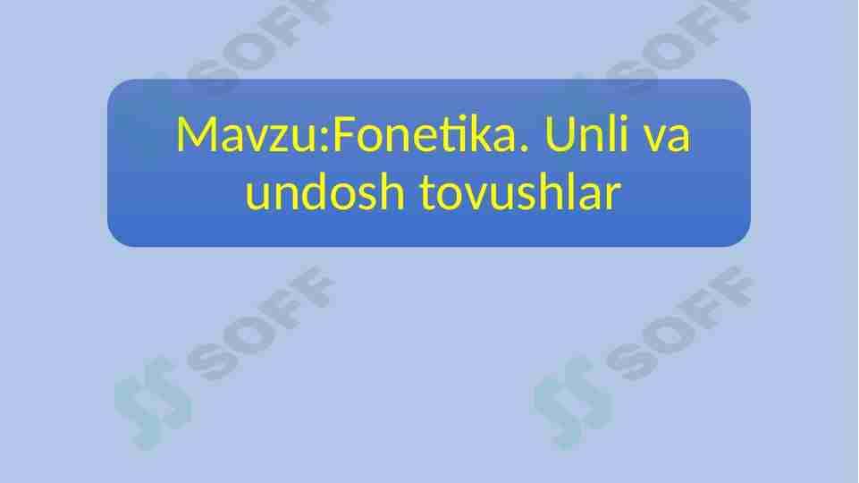 Fonetika. Unli va undosh tovushlar