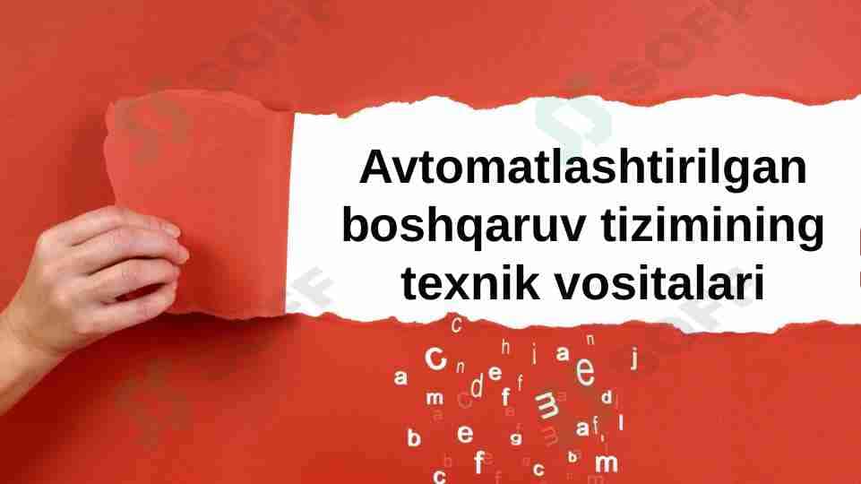 Avtomatlashtirilgan boshqaruv tizimining texnik vositalari.