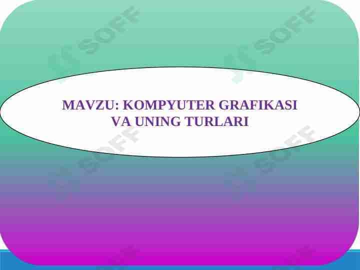 KOMPYUTER GRAFIKASI VA UNING TURLARI