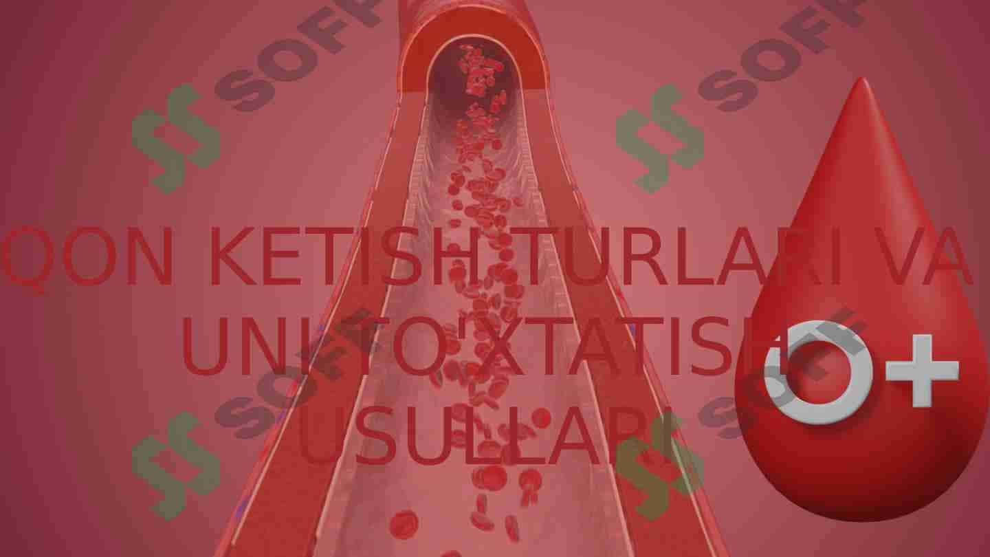 QON KETISH TURLARI VA UNI TO'XTATISH USULLARI