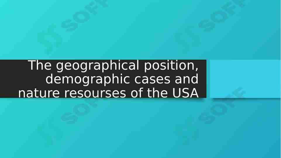 AQSh ning geografik joylashuvi, demografik xolatlari va tabiat resurslari xaqida. | The geographical position, demographic cases and nature resourses of the USA.