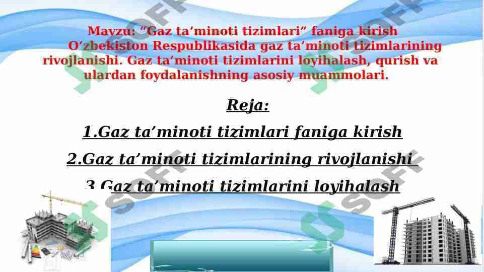 “Gaz ta’minoti tizimlari” faniga kirish O‘zbekiston Respublikasida gaz ta’minoti tizimlarining rivojlanishi. Gaz ta’minoti tizimlarini loyihalash, qurish va ulardan foydalanishning asosiy muammolari.