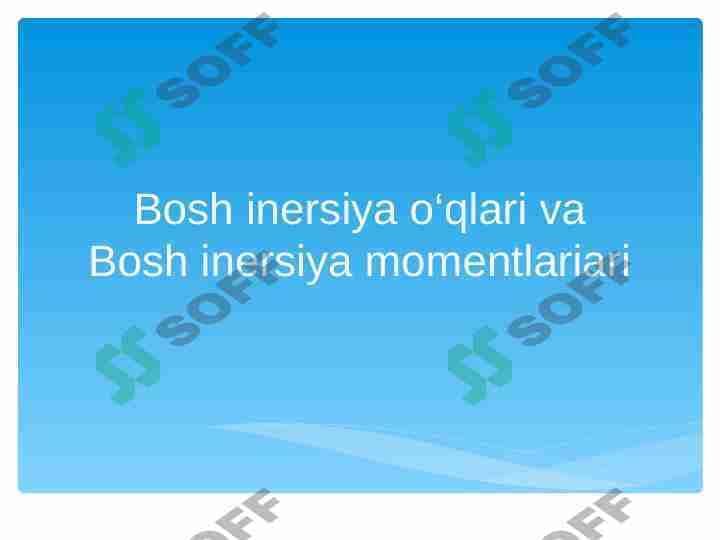 Bosh inersiya o‘qlari va Bosh inersiya momentlariari