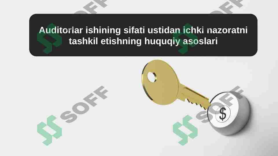 Auditorlar ishining sifati ustidan ichki nazoratni tashkil etishning huquqiy asoslari