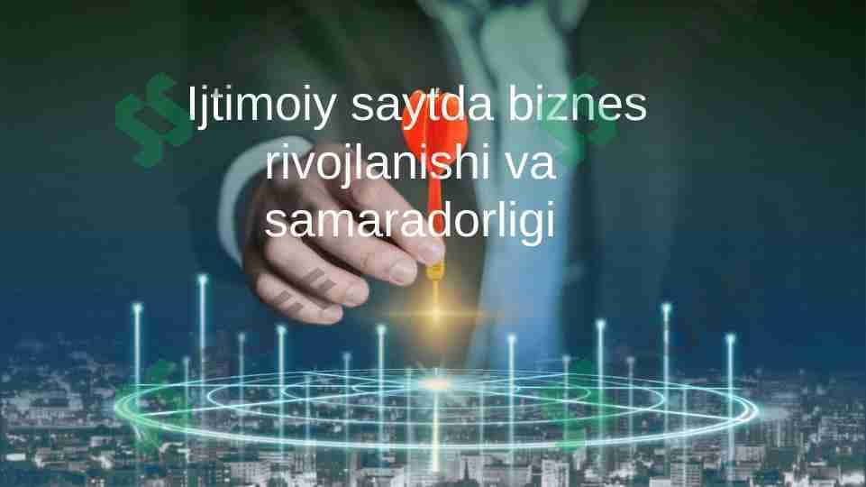 Ijtimoiy saytda biznes rivojlanishi va samaradorligi