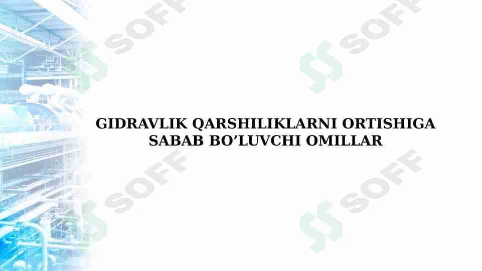 GIDRAVLIK QARSHILIKLARNI ORTISHIGA SABAB BO’LUVCHI OMILLAR