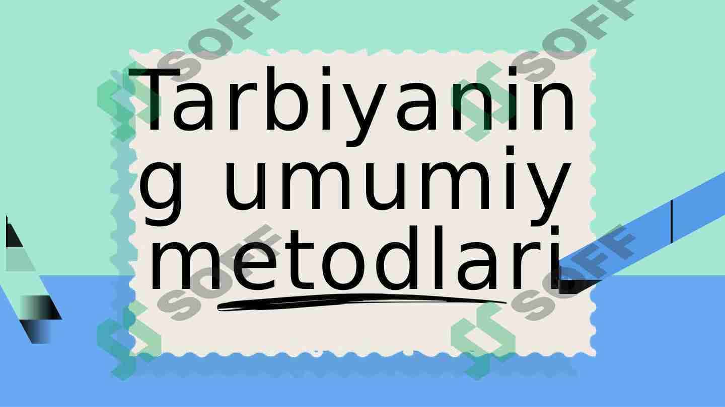 Tarbiyaning umumiy metodlari