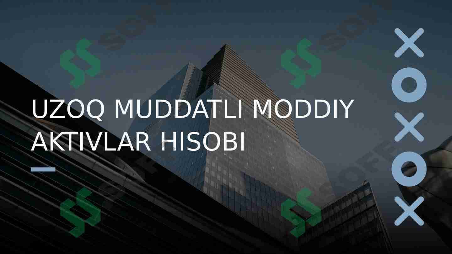UZOQ MUDDATLI MODDIY AKTIVLAR HISOBI