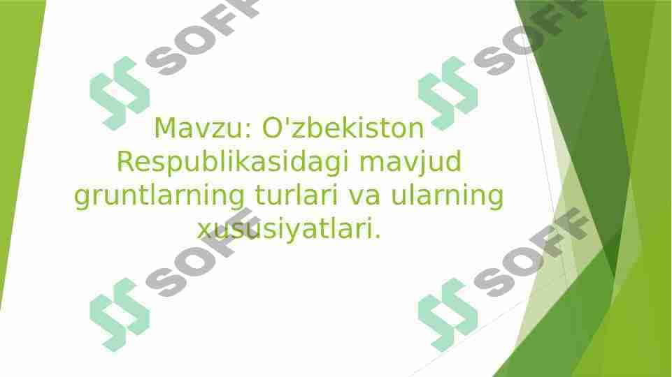 O'zbekiston Respublikasidagi mavjud gruntlarning turlari va ularning xususiyatlari