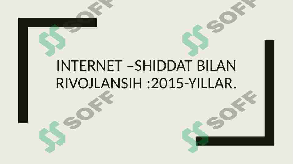 Tarmoq texnalogiyalari Internet –shiddat bilan rivojlansih 2015-yillar